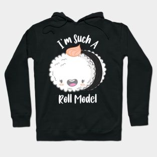 I'm Such A Roll Model Hoodie